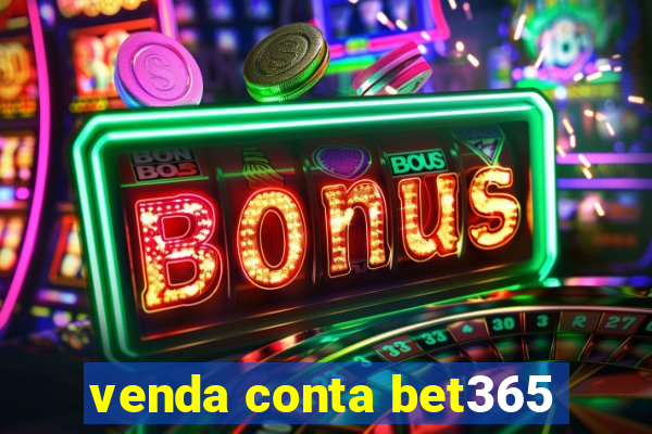 venda conta bet365